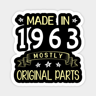 Made In 1963 Mostly Original Parts Happy Birthday 57 Years Old To Me Dad Mom Papa Nana Husband Wife Magnet