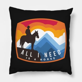 Horse Phrase All I Need is a Horse Pillow