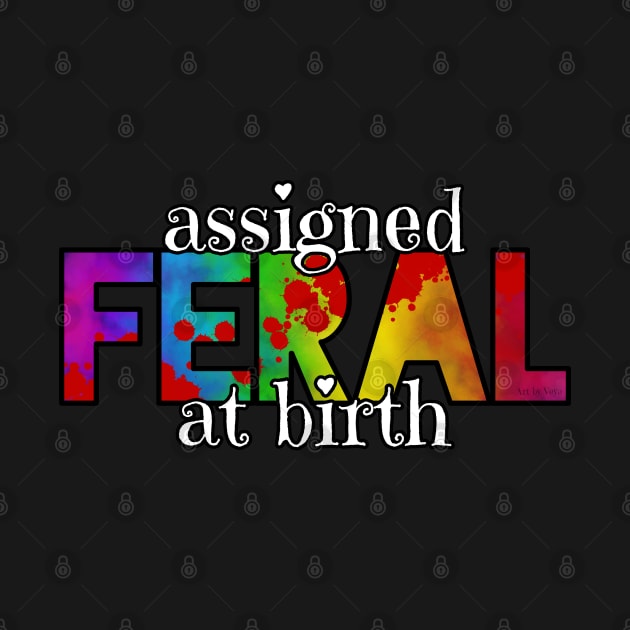 Assigned Feral At Birth by Art by Veya