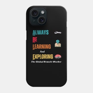 Always Learn and Explore Phone Case