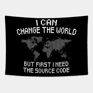 Funny I Can Change The World But First I Need The Source Code Tapestry