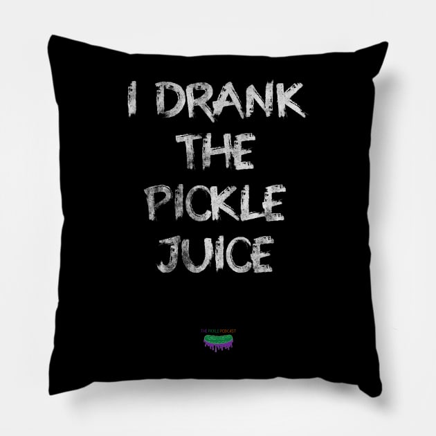 I Drank The Pickle Juice Pillow by PickleJuice