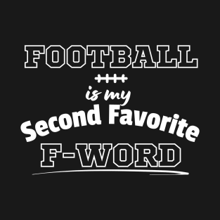 Football Is My Second Favorite F-Word Funny Football T-Shirt