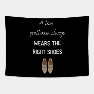 a true gentleman always wears the right shoes Tapestry