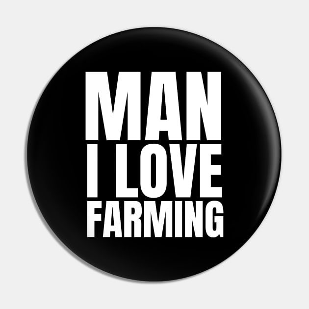 Man I love farming farmer Pin by Petalprints