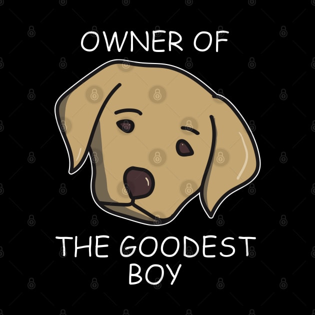 Owner of The Goodest Boy Golden Labrador Dog Owner by YourGoods