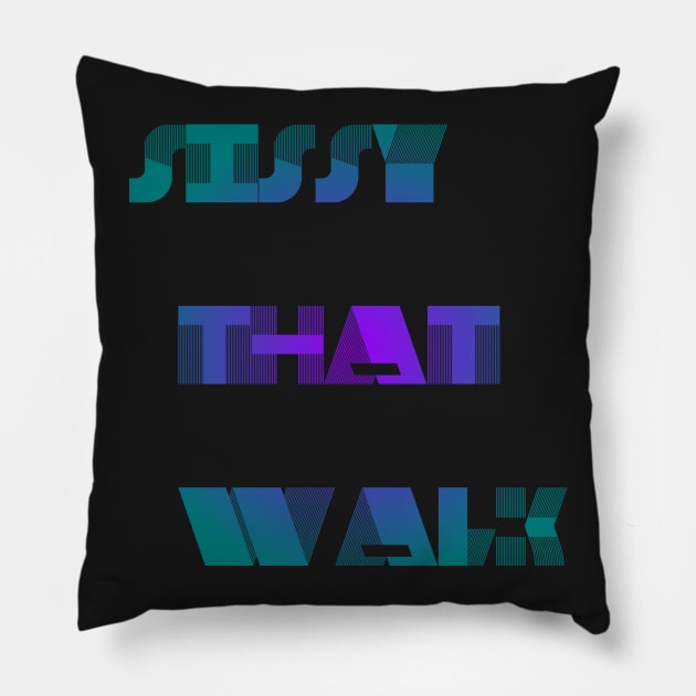 Sissy That Walk Pillow by johnnyjetson