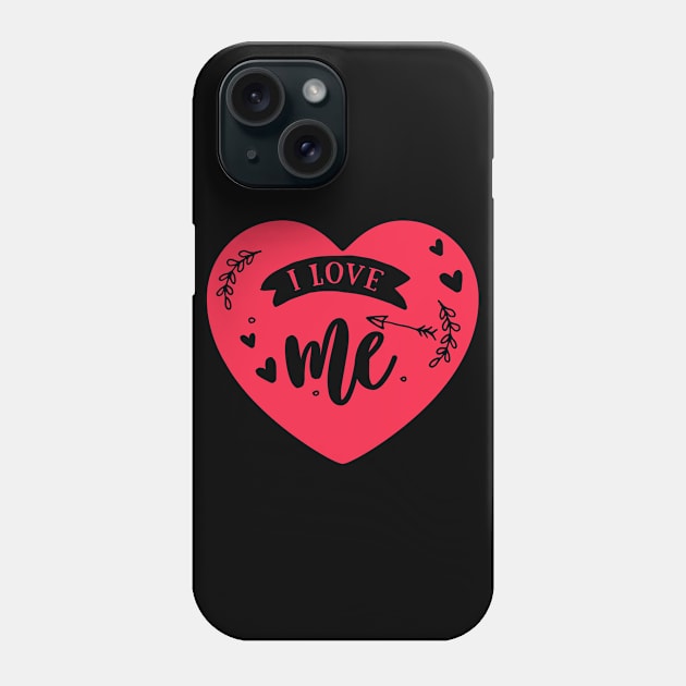 I Love Me Phone Case by MZeeDesigns