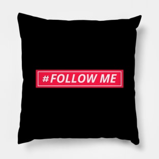 #FOLLOW ME! Pillow