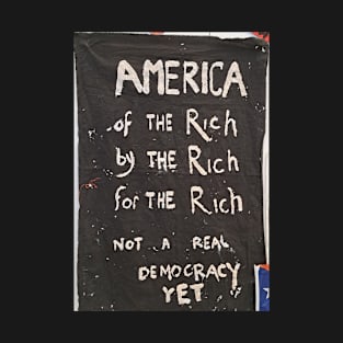 America of The Rich by The Rich for The Rich - Not A Real Democracy Yet - Black Lives Matter Memorial Fence Collection Exhibit - Front T-Shirt