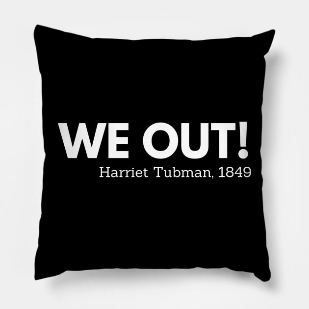 We out, Harriet Tubman,  black history Pillow by UrbanLifeApparel