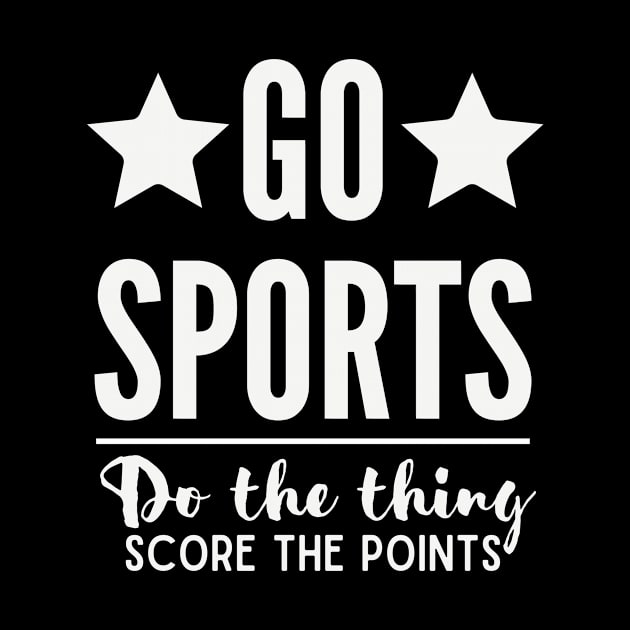 Go Sports Do the thing Score the points by AM95