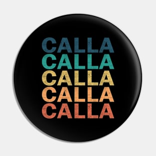 Calla Name T Shirt - Calla Vintage Retro Name Gift Item Tee Pin
