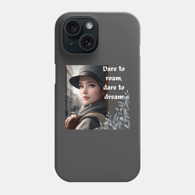 Dare to roam; dare to dream Phone Case by Sam's Essentials Hub