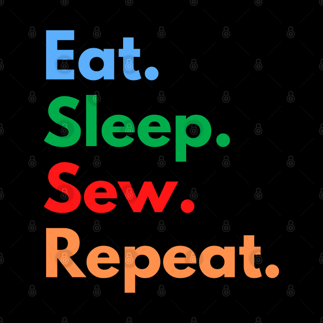 Eat. Sleep. Sew. Repeat. by Eat Sleep Repeat