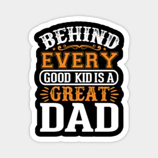 behind every good kid is a great dad lovers son Father's day Magnet