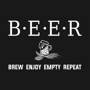 Beer - Brew Enjoy Empty Repeat T-Shirt