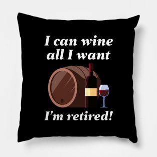 I Can Wine All I Want Pillow