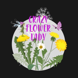 Crazy Flower Lady - dandelions & pixie T-Shirt