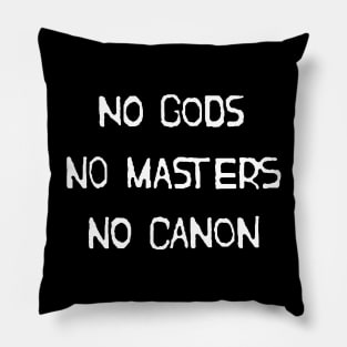 NO GODS NO MASTERS NO CANON Pillow