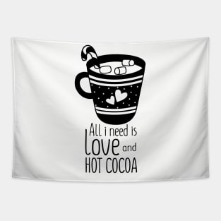 all i need is love and hot cocoa Tapestry