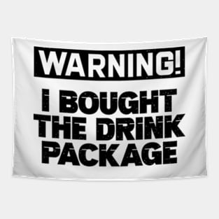 Warning I Bought The Drink Package Tapestry