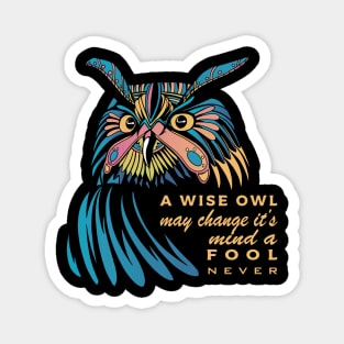 Mystic Owl "A wise owl may change it's mind a fool never" Magnet