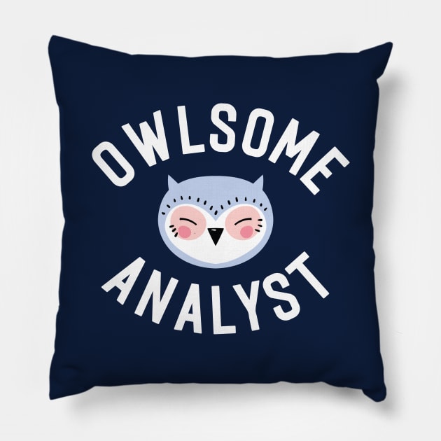 Owlsome Analyst Pun - Funny Gift Idea Pillow by BetterManufaktur
