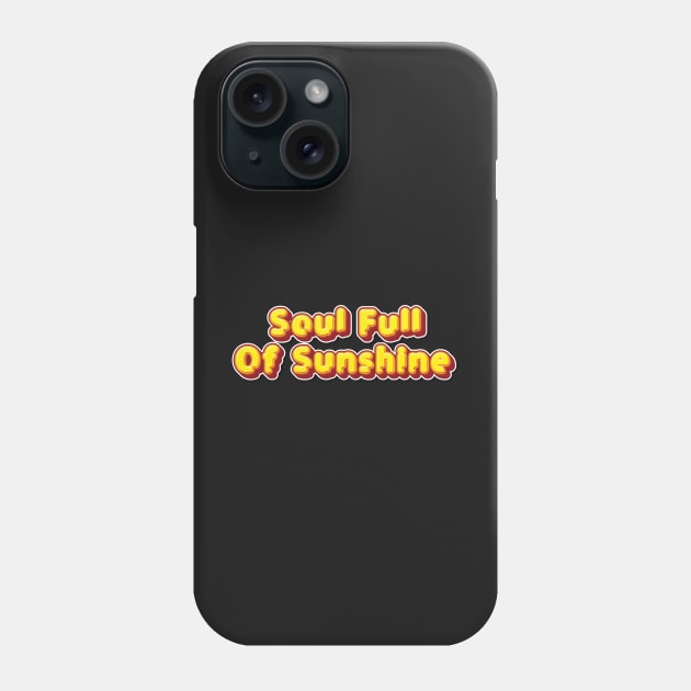 SOUL SHINE Phone Case by sonnycosmics