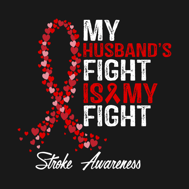 Stroke Awareness My Husband's Fight Is My Fight by StoreForU