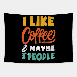 I Like Coffee And Maybe 3 People - Funny coffee Tapestry