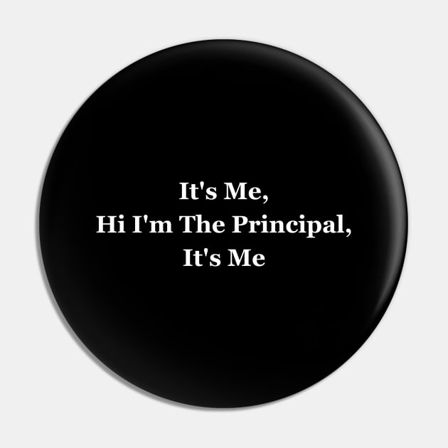 It's Me, Hi I'm The Principal, It's Me Pin by HobbyAndArt