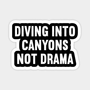 Diving into Canyons, Not Drama Magnet