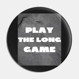 Play the long game Pin