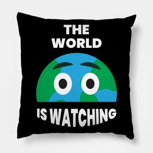 The world is watching Pillow