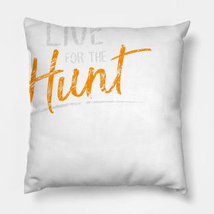 Live for the Hunt Pillow