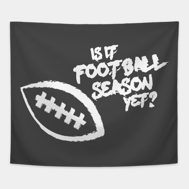 Is It Football Season Yet?