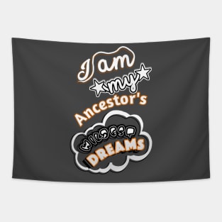 I am My Ancestors Wildest Dreams Tapestry