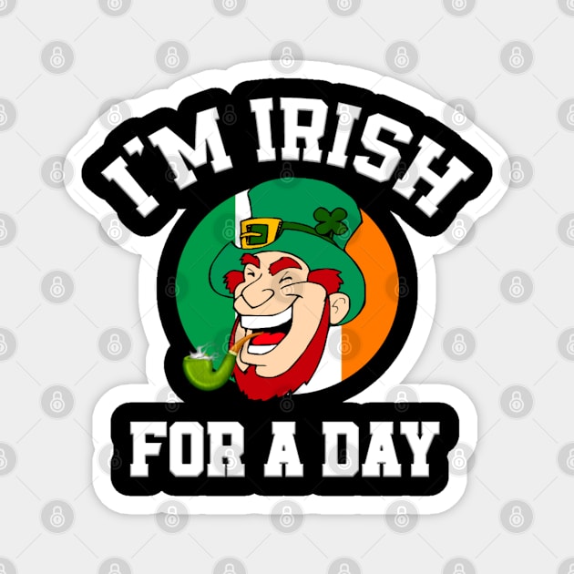 I am Irish for a day Saint Patricks day shamrock Magnet by sukhendu.12