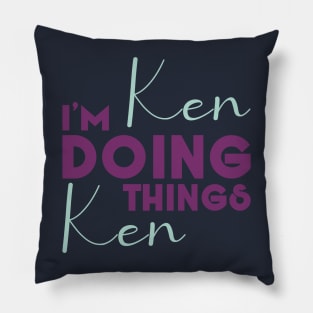 I'm Ken Doing Ken Things Pillow