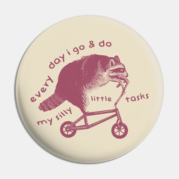 Raccoon On Bicycle - Every Day I Go And Do My Silly Little Tasks Pin by Hamza Froug