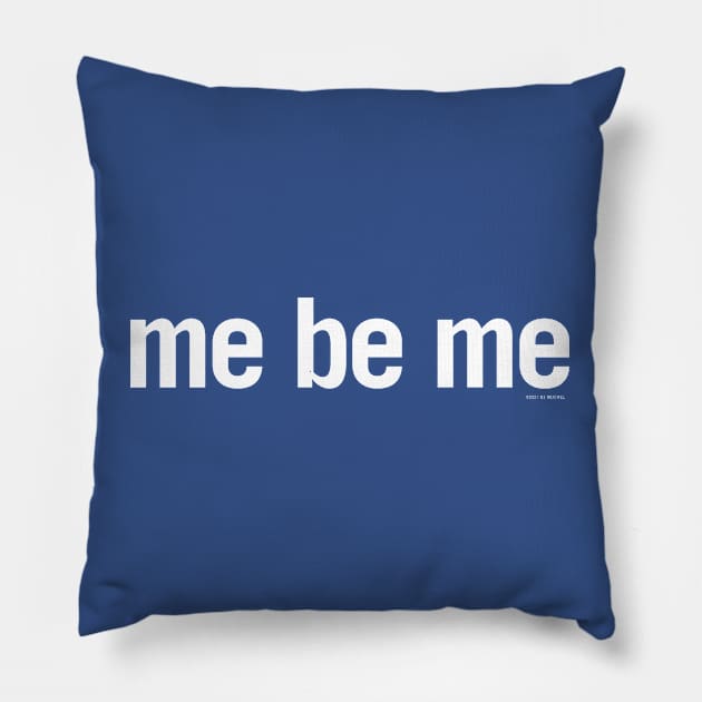 me be me Pillow by djreichel