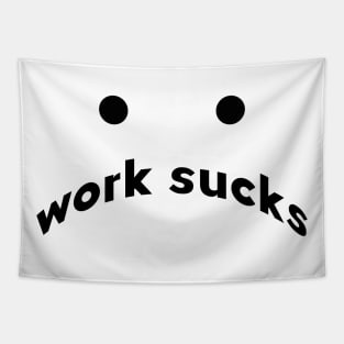 work sucks Tapestry