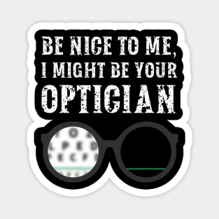 Be nice to me, I might be your Optician Magnet