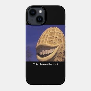 Memes Phone Case - This Pleases The Nut by CowmanBeepBoop