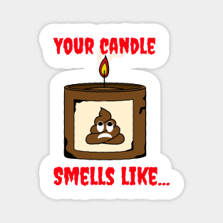 your candle stinks Magnet