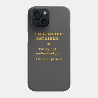 I'm hearing impaired. Classic design Phone Case