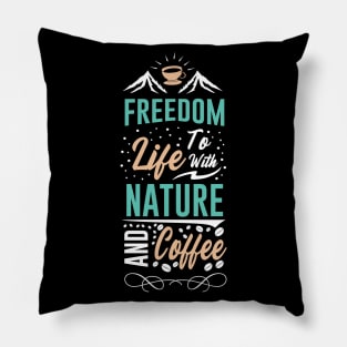 Freedom to Life with Nature and Coffee Pillow