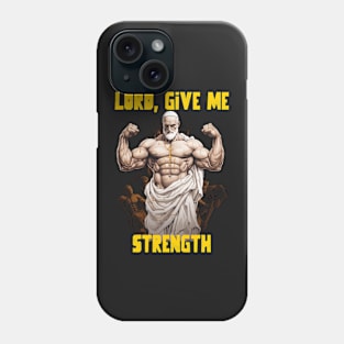 Lord, give me strength Phone Case