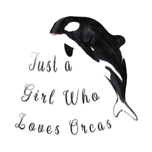 the orca is my spirit animal,just a girl who loves orcas T-Shirt